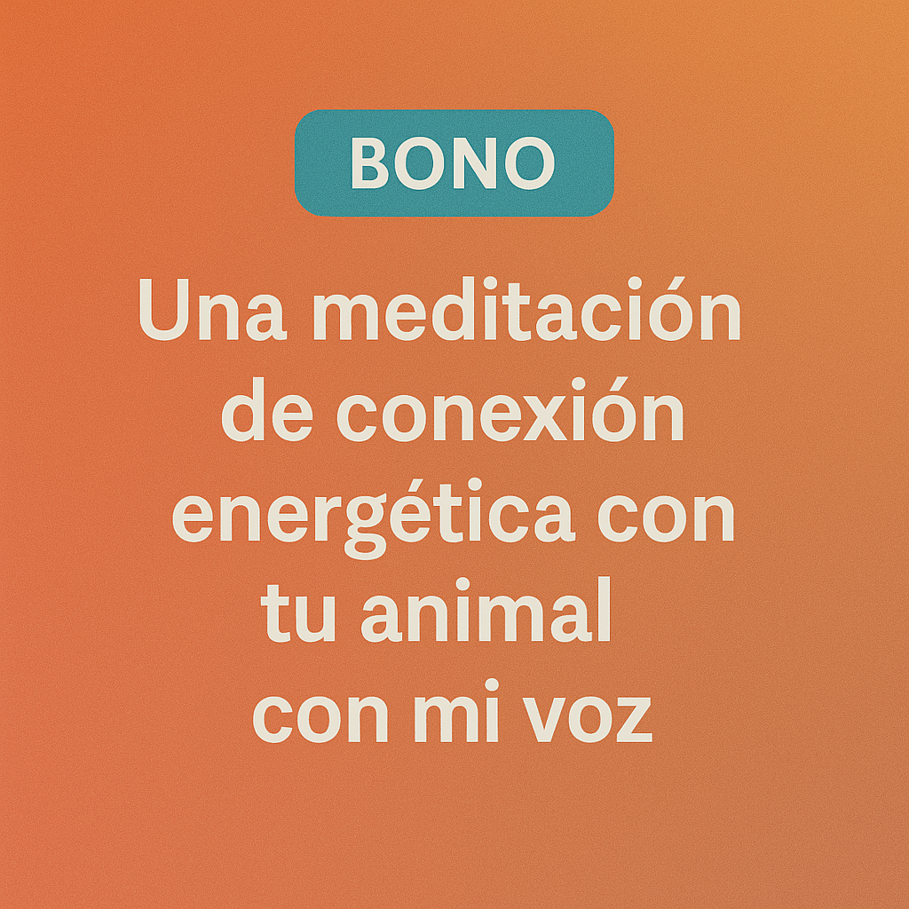 Anuncio del bono exclusivo: meditación energética para conectar con tu mascota, grabada con mi voz